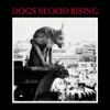 Dogs Blood Rising (Remastered) album lyrics, reviews, download