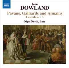 Dowland: Lute Music, Vol. 3 - Pavans, Galliards and Almains by Nigel North album reviews, ratings, credits