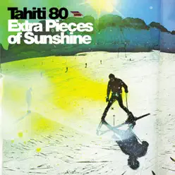 Extra Pieces of Sunshine - Tahiti 80