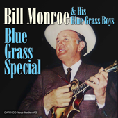 Blue Grass Special - Bill Monroe and His Bluegrass Boys