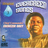 Evergreen Songs Original 3 - Ebenezer Obey