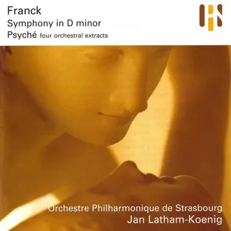 Franck: Symphony in D Minor, Psyché by Jan Latham-Koenig & Orchestre philharmonique de Strasbourg album reviews, ratings, credits