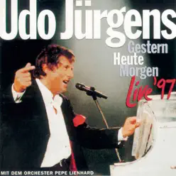 Gestern Heute Morgen (Live '97) - Udo Jürgens