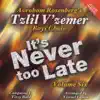 It's Never Too Late, Vol. 6 album lyrics, reviews, download
