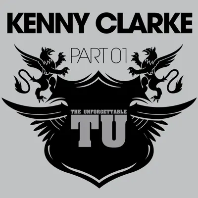 The Unforgettable Kenny Clarke, Pt. 1 - Kenny Clarke The Unforgettable Kenny Clarke, Pt. 1 - Kenny Clarke