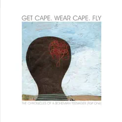 The Chronicles of a Bohemian Teenager (Part One) - Single - Get Cape Wear Cape Fly The Chronicles of a Bohemian Teenager (Part One) - Single - Get Cape Wear Cape Fly