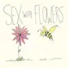 Sex with Flowers (feat. Lawrence) - EP album lyrics, reviews, download