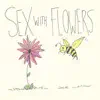 Stream & download Sex with Flowers (feat. Lawrence) - EP