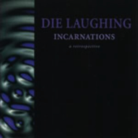 Die Laughing - Incarnations: A Retrospective artwork