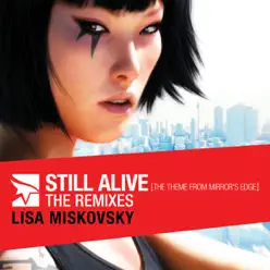 Still Alive (The Theme from "Mirror's Edge") [The Remixes] - Lisa Miskovsky