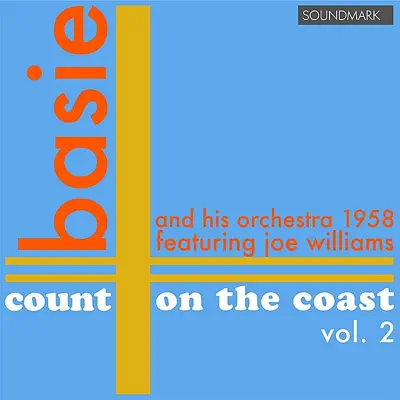 Count Basie and his Orchestra: Count on the Coast vol. 2, in Stereo, 1958 - Joe Williams Count Basie and his Orchestra: Count on the Coast vol. 2, in Stereo, 1958 - Joe Williams