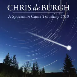 A Spaceman Came Travelling (2010) - Single - Chris de Burgh