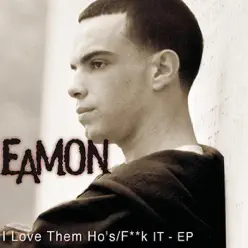 I Love Them Ho's / F**k It - EP - Eamon