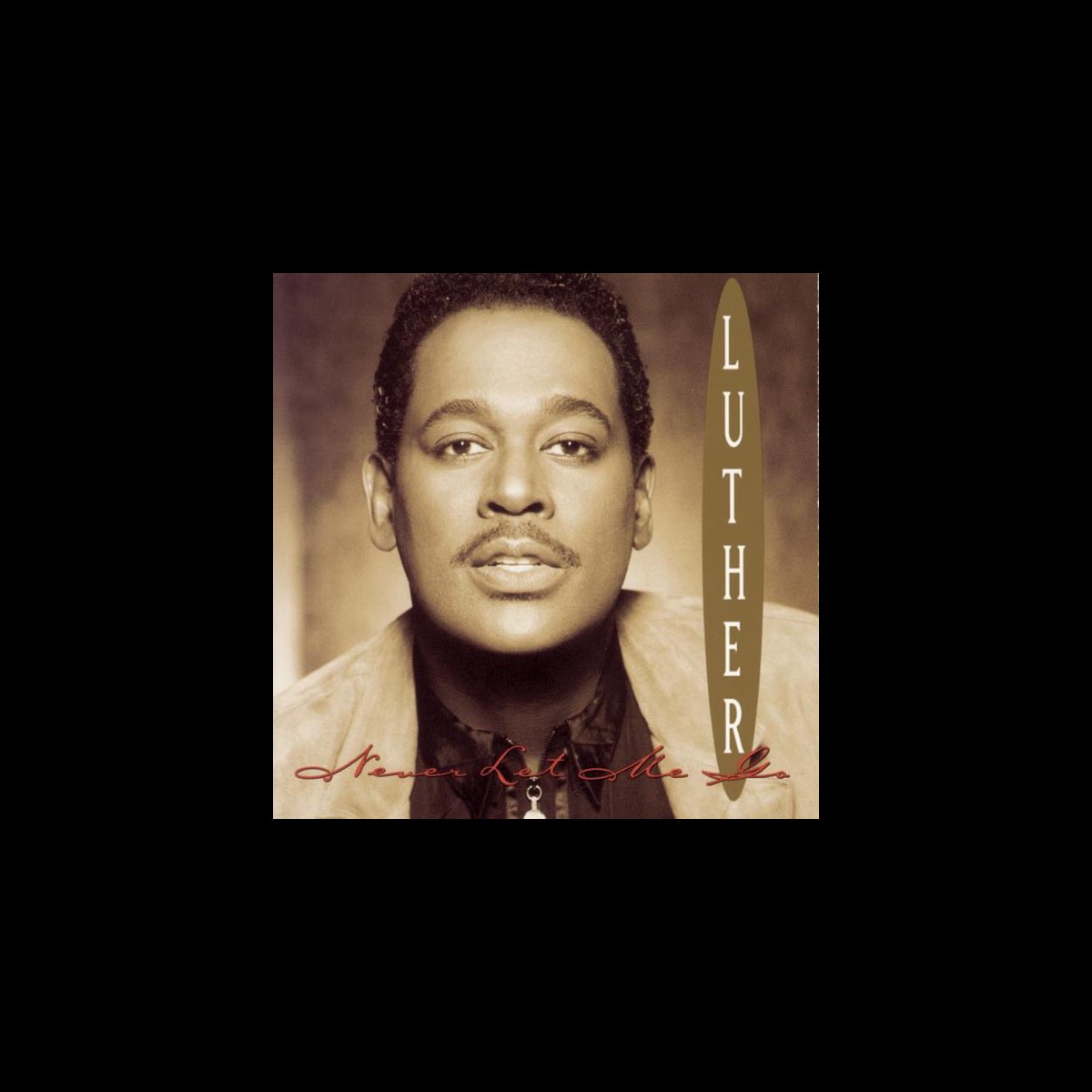 ‎Never Let Me Go by Luther Vandross on Apple Music