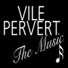 Vile Pervert - The Music
