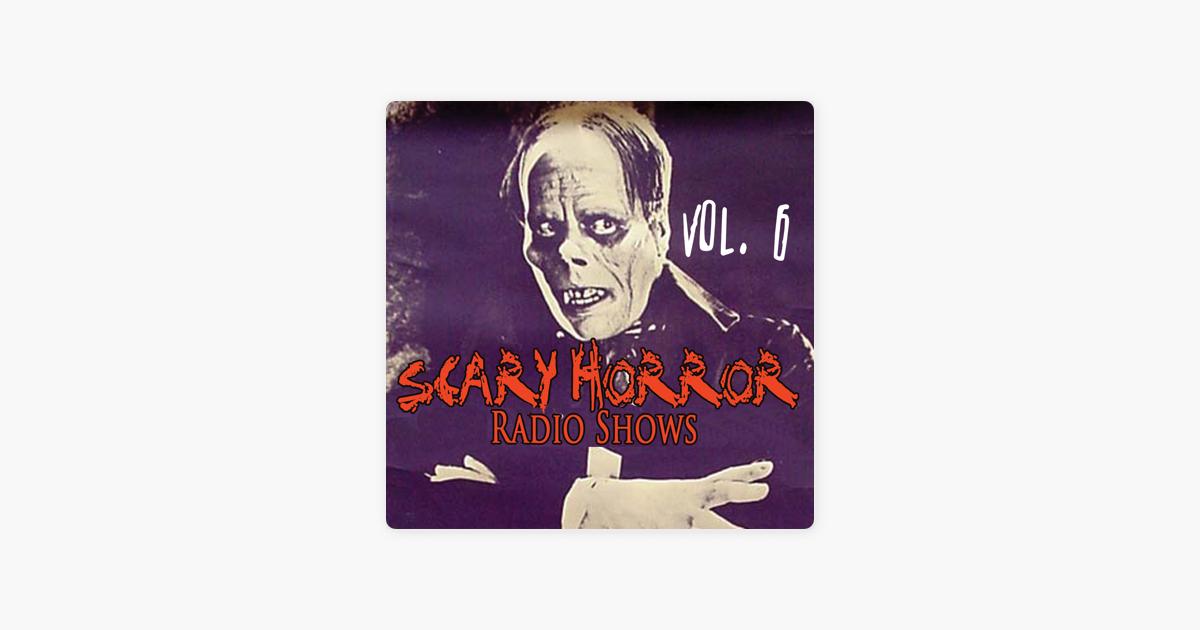 Scary Horror Radio Shows Vol 6 By Various Artists On Apple