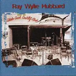 Live At Cibolo Creek Country Club - Ray Wylie Hubbard