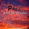 "Prez" King of Mambo album lyrics, reviews, download