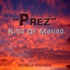 "Prez" King of Mambo