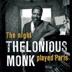 The Night Thelonious Monk Played Paris - Thelonious Monk
