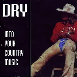 Into Your Country Music (Remastered) - EP - Dry Into Your Country Music (Remastered) - EP - Dry
