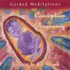 Guided Meditations for Conception and Pregnancy album lyrics, reviews, download