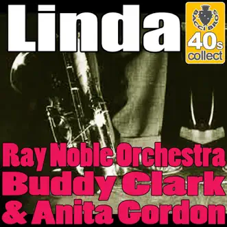 Linda (Digitally Remastered) by Buddy Clark, Ray Noble and His Orchestra & Anita Gordon song reviws