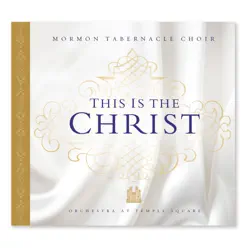 This Is the Christ - Mormon Tabernacle Choir This Is the Christ - Mormon Tabernacle Choir