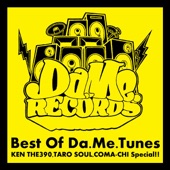 Best of Da.Me.Tunes -KEN THE 390,TARO SOUL,COMA-CHI Special!!- artwork