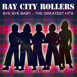 Bye Bye Baby - The Greatest Hits - Bay City Rollers