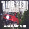 The Harder, The Better: Volume Six