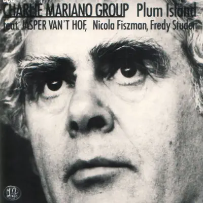 Charlie Mariano Group Plum Island (feat. Jasper Van't Hof, Nicola Fiszman & Fredy Studer) - Charlie Mariano Charlie Mariano Group Plum Island (feat. Jasper Van't Hof, Nicola Fiszman & Fredy Studer) - Charlie Mariano