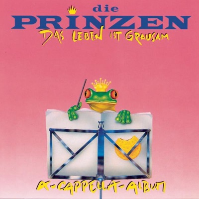 Das Leben ist grausam - Das A-Cappella-Album - Die Prinzen