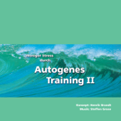 Weniger Stress durch Autogenes Training II - Henrik Brandt & Steffen Grose