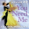 You Need Me - 21 Cool Waltzes