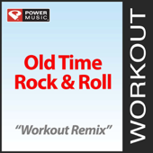 Old Time Rock & Roll (Workout Remix) - Power Music Workout