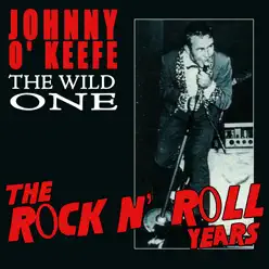 The Wild One - The Rock N' Roll Years - Johnny O'keefe