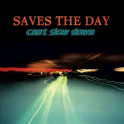 Can't Slow Down - Saves The Day