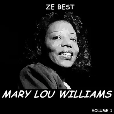 Ze Best - Mary Lou Williams - Mary Lou Williams Ze Best - Mary Lou Williams - Mary Lou Williams