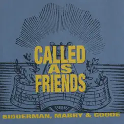 Called as Friends by Bob Mabry, Bruce Goode & Joel Bidderman album reviews, ratings, credits