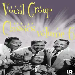Vocal Group Classics Volume 6 by Various Artists album reviews, ratings, credits