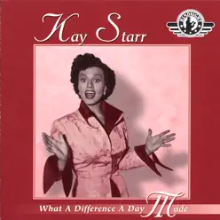 What a Difference a Day Made - Kay Starr What a Difference a Day Made - Kay Starr