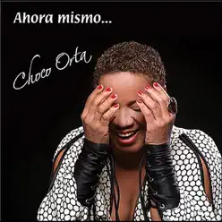 Ahora Mismo...Choco Orta - Choco Orta Ahora Mismo...Choco Orta - Choco Orta