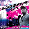 Underground City Vol. 1 (Mixed by Joe Le Groove)