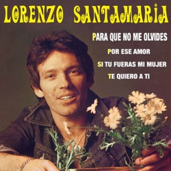 Lorenzo Santamaria - Para Que No Me Olvides
