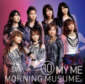 ⑩ MY ME - Morning musume。