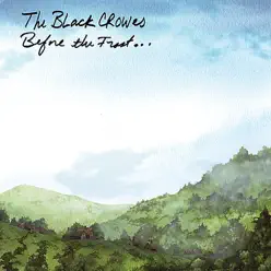 Before the Frost... Until the Freeze - The Black Crowes