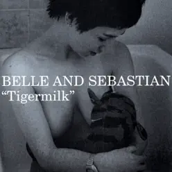 Tigermilk - Belle and Sebastian