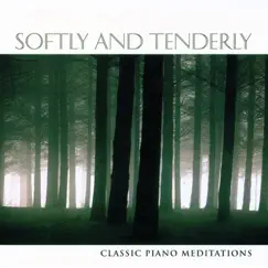 Softly & Tenderly: Classic Piano Meditations by Phillip Keveren album reviews, ratings, credits