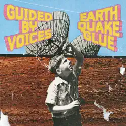 Earthquake Glue - Guided By Voices